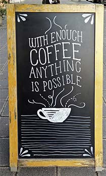 With enough coffee anything is possible